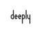 deeply